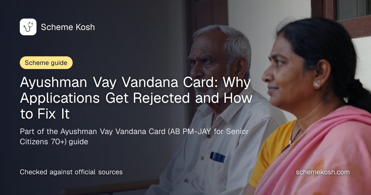 Ayushman Vay Vandana Card: Why Applications Get Rejected and How to Fix It, a guide to Ayushman Vay Vandana Card (AB PM-JAY for Senior Citizens 70+)