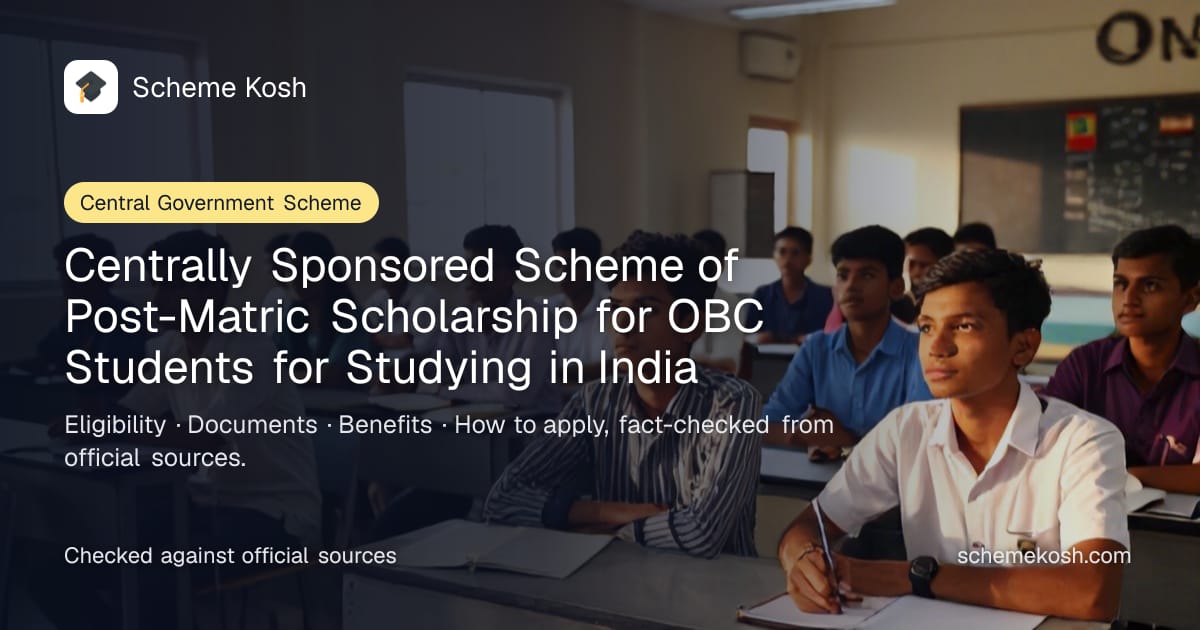 Centrally Sponsored Scheme of Post-Matric Scholarship for OBC Students for Studying in India: Course fee reimbursement plus a monthly
