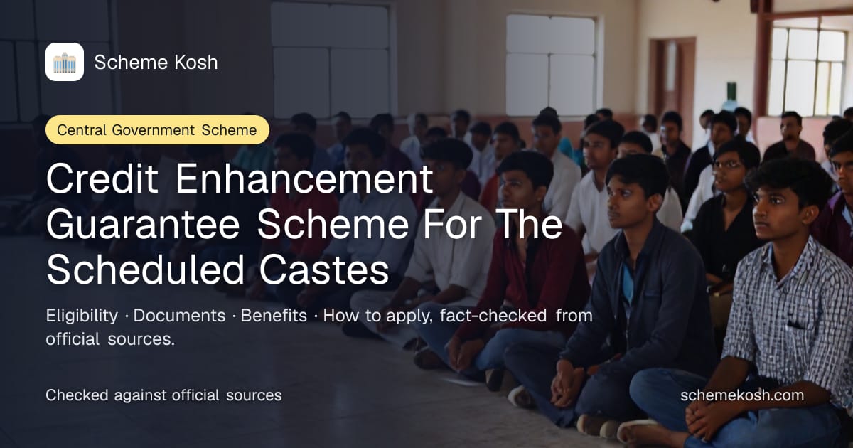 Credit Enhancement Guarantee Scheme For The Scheduled Castes: Credit guarantee cover to lenders for loans to SC-owned enterprises