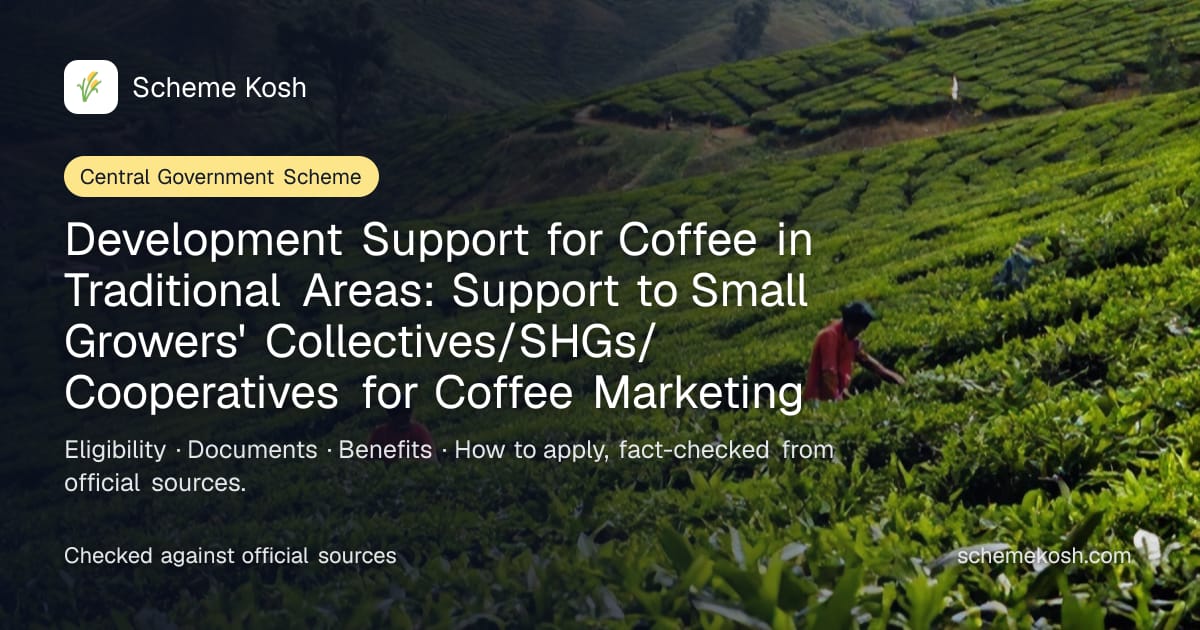 Development Support for Coffee in Traditional Areas: Support to Small Growers' Collectives/SHGs/Cooperatives for Coffee Marketing: Marketing subsidy