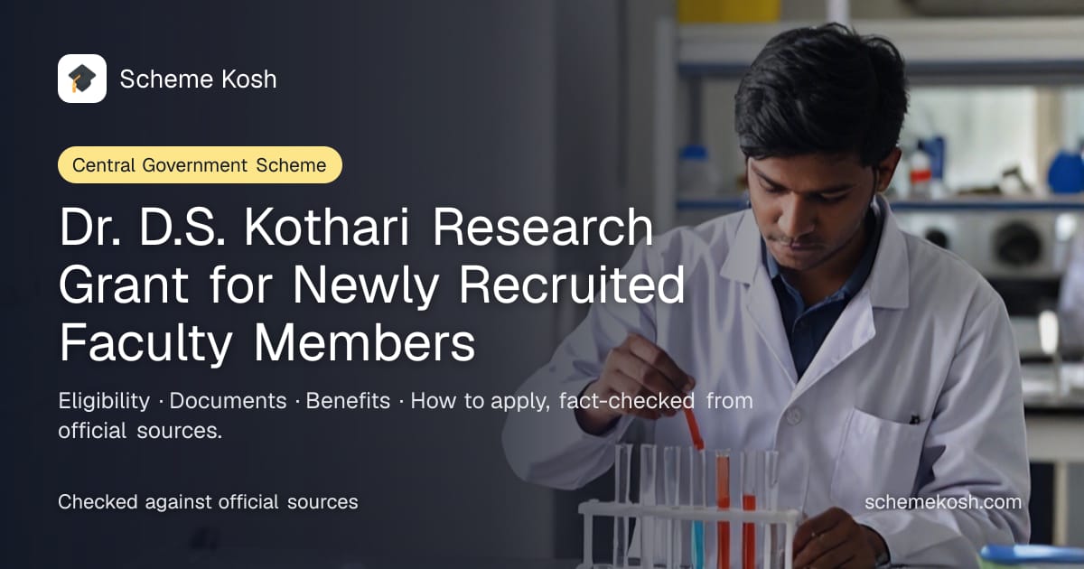 Dr. D.S. Kothari Research Grant for Newly Recruited Faculty Members: Up to Rs 10 lakh research grant over a 2-year tenure