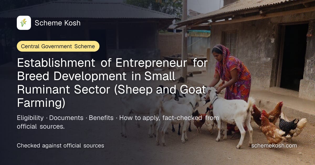 Establishment of Entrepreneur for Breed Development in Small Ruminant Sector (Sheep and Goat Farming): 50% capital subsidy up to Rs 50 lakh