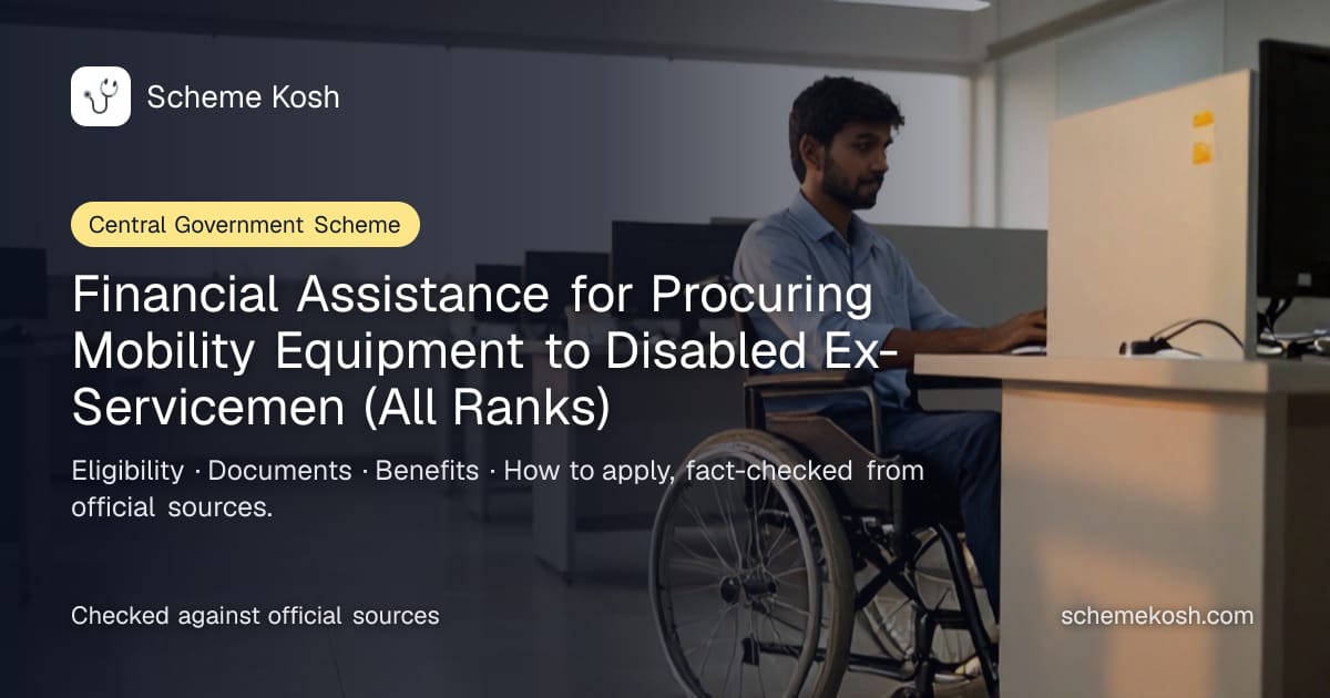 Financial Assistance for Procuring Mobility Equipment to Disabled Ex-Servicemen (All Ranks): Up to Rs 1 lakh per disabled ex-serviceman