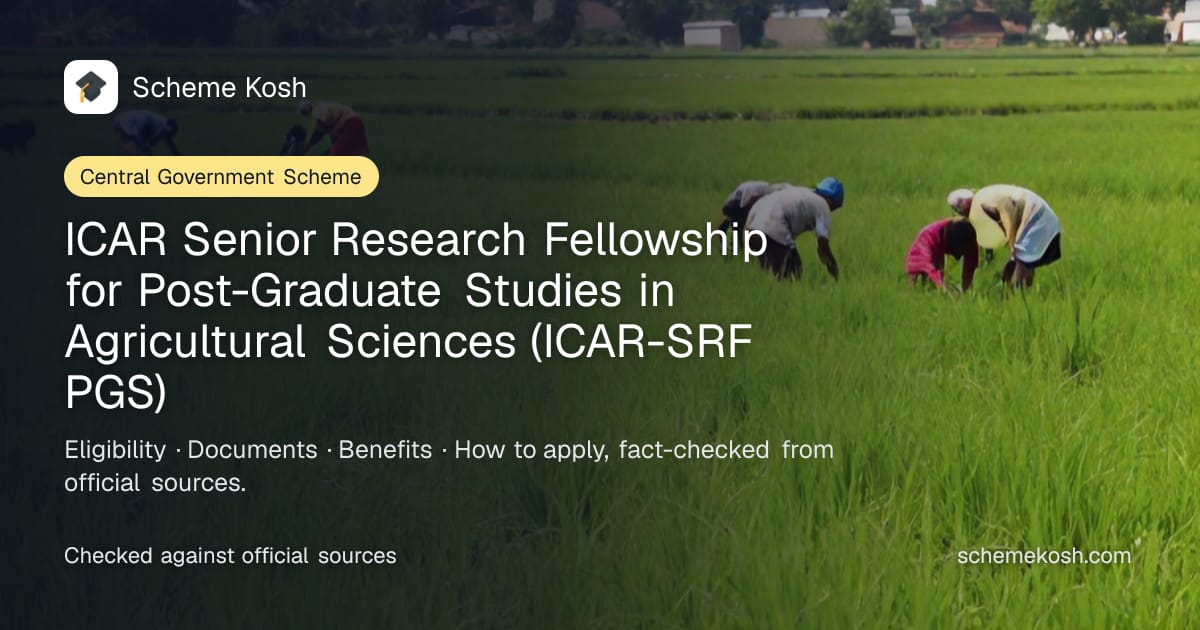ICAR Senior Research Fellowship for Post-Graduate Studies in Agricultural Sciences (ICAR-SRF PGS): Rs 8,640 (or Rs 12,000 for veterinary) per