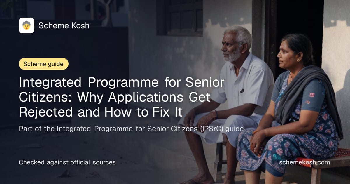 Integrated Programme for Senior Citizens: Why Applications Get Rejected and How to Fix It, a guide to Integrated Programme for Senior Citizens (IPSrC)