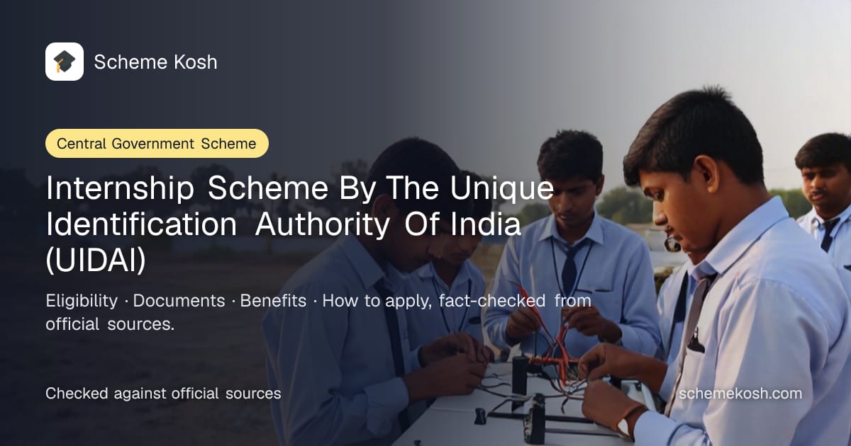 Internship Scheme By The Unique Identification Authority Of India (UIDAI): Short-term mentored internship (about 2 months) with an experience