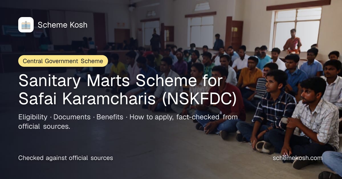 Sanitary Marts Scheme for Safai Karamcharis (NSKFDC): Loan of 90% of cost up to Rs 15 lakh at up to 7% interest, 10-year repayment