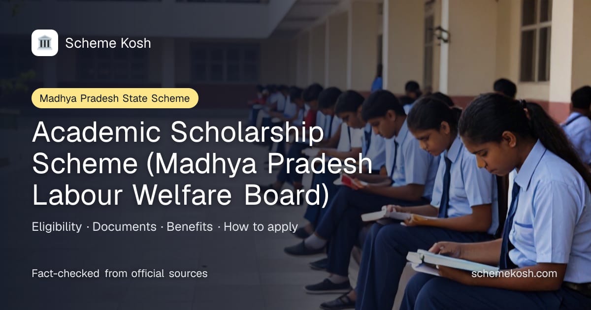 Academic Scholarship Scheme (Madhya Pradesh Labour Welfare Board) (Madhya Pradesh): Annual academic scholarship for children of covered