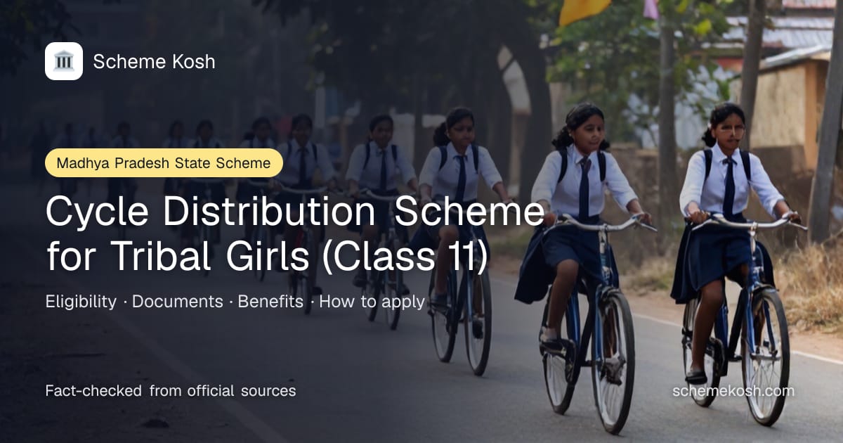 Cycle Distribution Scheme for Tribal Girls (Class 11) (Madhya Pradesh): One free bicycle, or the equivalent cash at the School Education