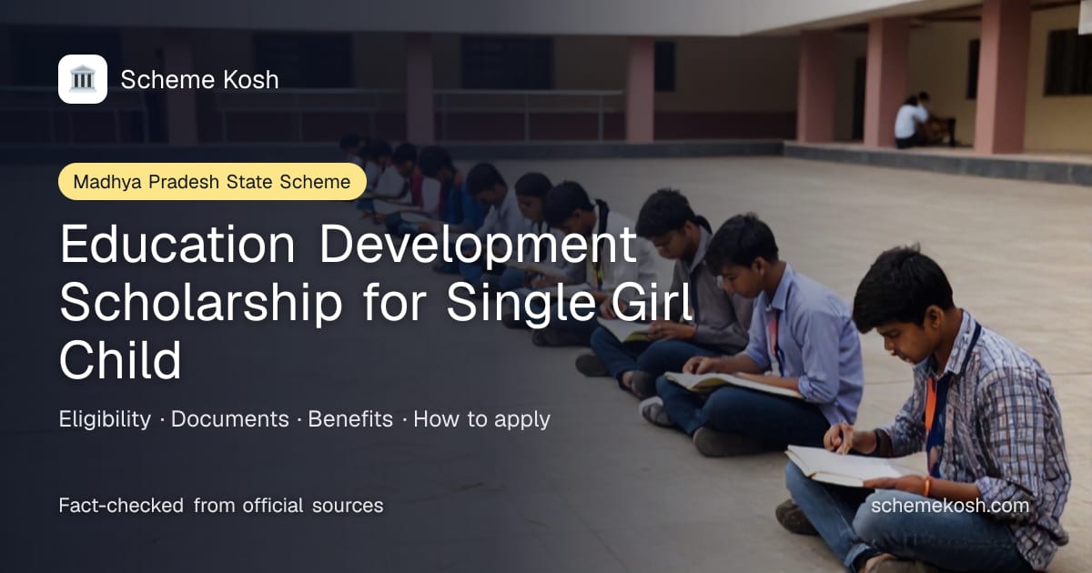 Education Development Scholarship for Single Girl Child (Madhya Pradesh): Rs 5,000 per year for an only-daughter student in Class 11 and Class