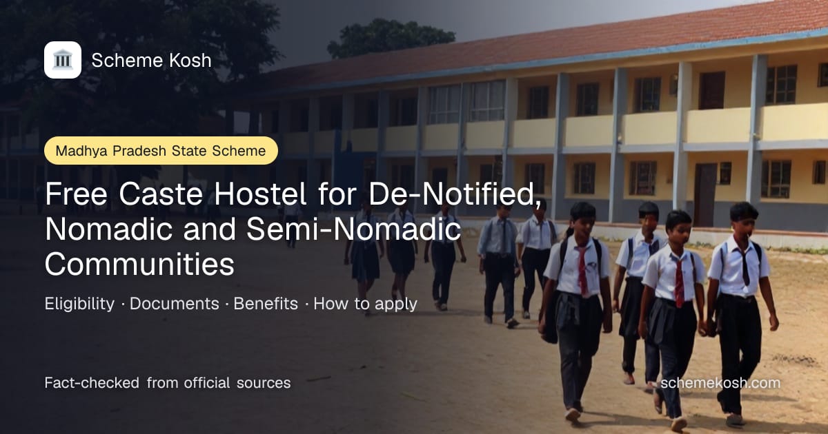 Free Caste Hostel for De-Notified, Nomadic and Semi-Nomadic Communities (Madhya Pradesh): Free hostel seat plus a monthly maintenance stipend