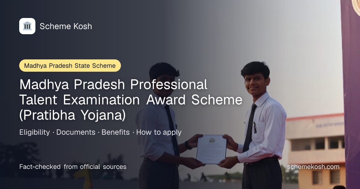 Madhya Pradesh Professional Talent Examination Award Scheme (Pratibha Yojana) (Madhya Pradesh): One-time award of Rs 50,000 or Rs 25,000 on
