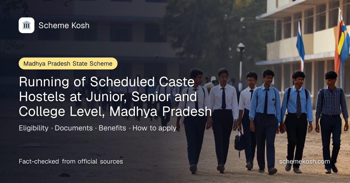 Running of Scheduled Caste Hostels at Junior, Senior and College Level, Madhya Pradesh (Madhya Pradesh): Free hostel residence plus a monthly