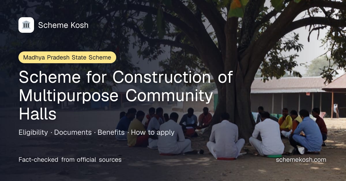 Scheme for Construction of Multipurpose Community Halls (Madhya Pradesh): Grant to a Gram Panchayat or tribal institution to build a