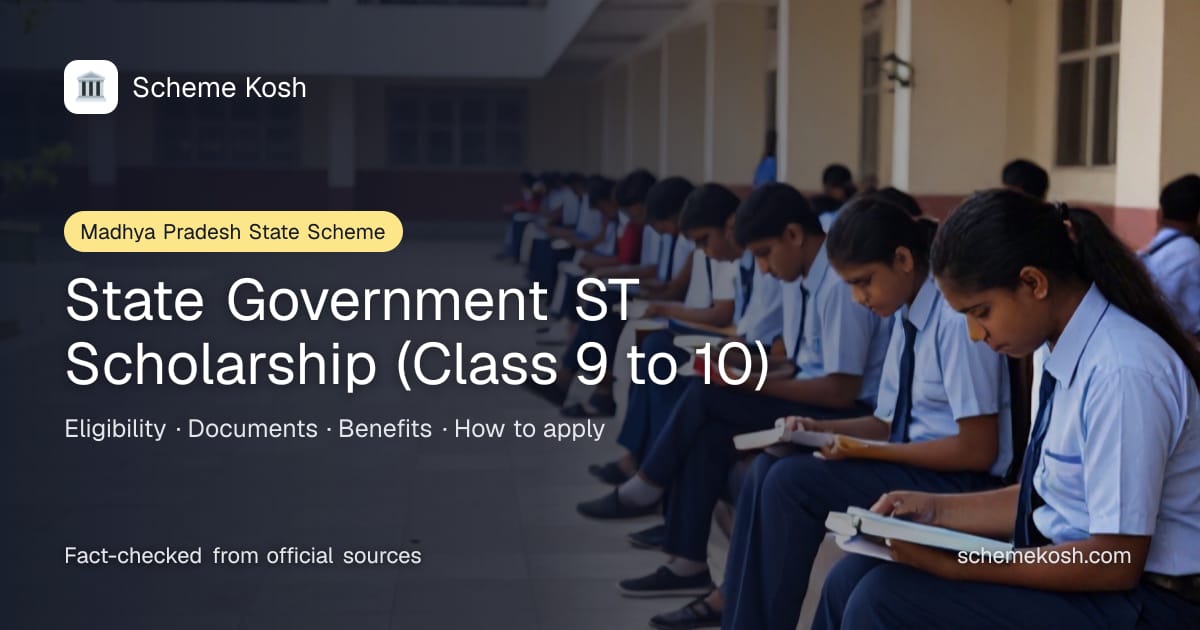 State Government ST Scholarship (Class 9 to 10) (Madhya Pradesh): Rs 600 per year for boys and Rs 1,300 per year for girls in Class 9 and