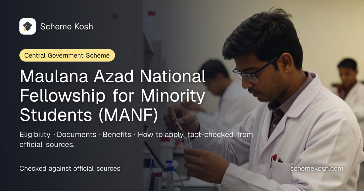 Maulana Azad National Fellowship for Minority Students (MANF): UGC-rate JRF/SRF fellowship for M.Phil/Ph.D scholars (scheme now closed to new