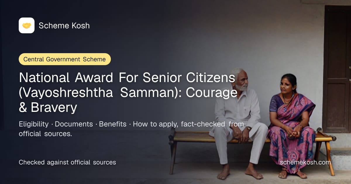 National Award For Senior Citizens (Vayoshreshtha Samman): Courage & Bravery: National recognition with citation. Eligibility and how to apply