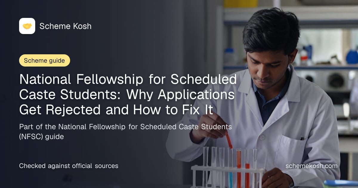 National Fellowship for Scheduled Caste Students: Why Applications Get Rejected and How to Fix It