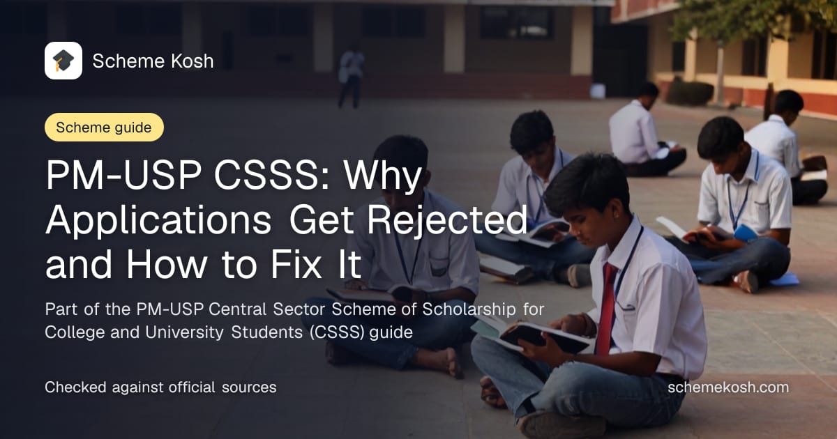 PM-USP CSSS: Why Applications Get Rejected and How to Fix It, a guide to PM-USP Central Sector Scheme of Scholarship for College and University