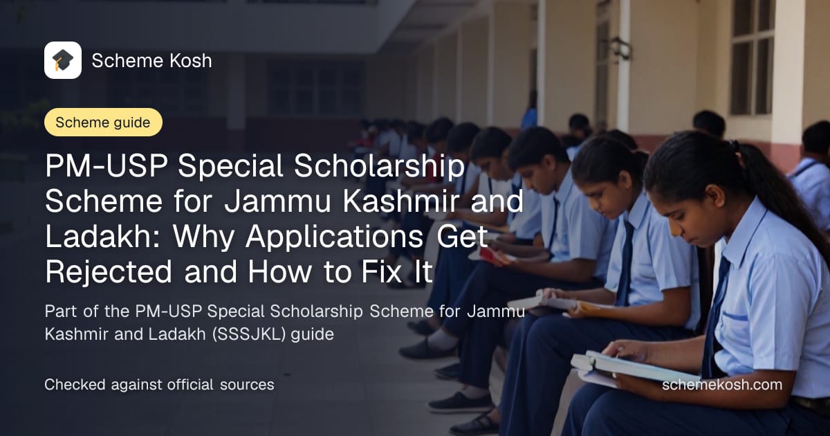 PM-USP Special Scholarship Scheme for Jammu Kashmir and Ladakh: Why Applications Get Rejected and How to Fix It