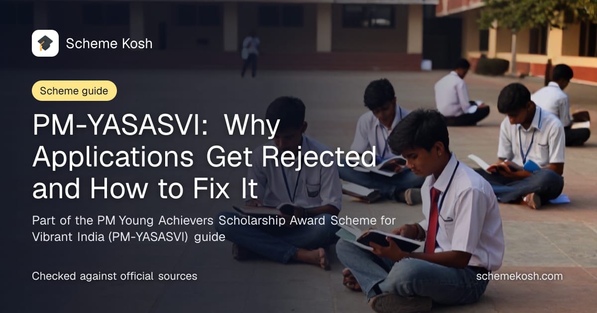 PM-YASASVI: Why Applications Get Rejected and How to Fix It, a guide to PM Young Achievers Scholarship Award Scheme for Vibrant India (PM-YASASVI)