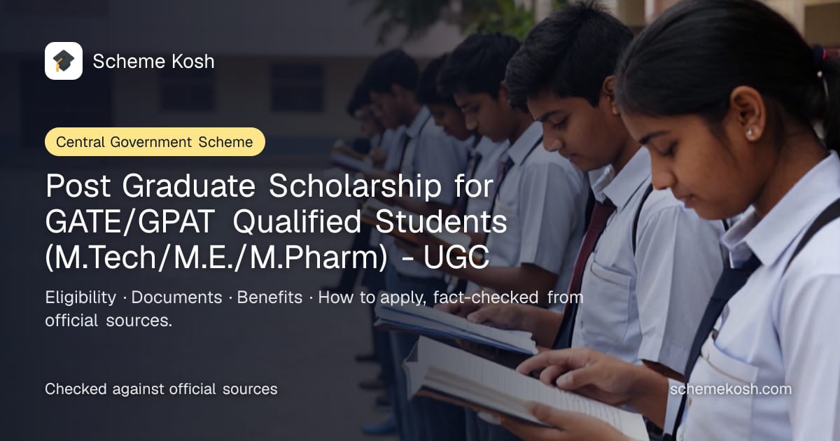 Post Graduate Scholarship for GATE/GPAT Qualified Students (M.Tech/M.E./M.Pharm) - UGC: Rs 12,400 per month for up to 24 months
