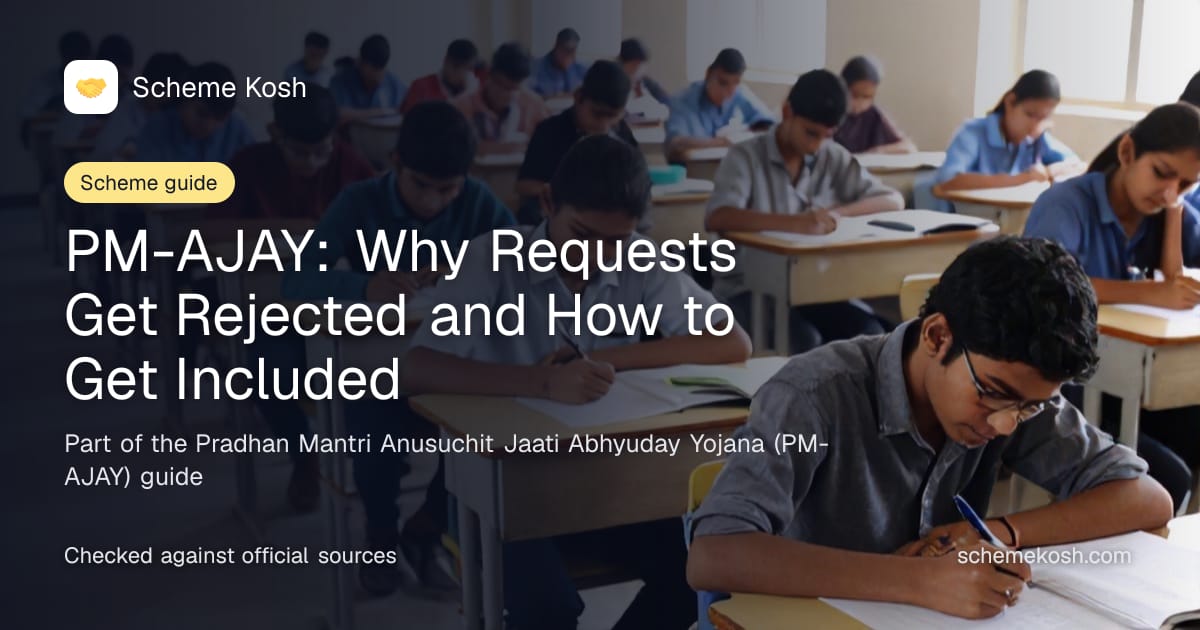 PM-AJAY: Why Requests Get Rejected and How to Get Included, a guide to Pradhan Mantri Anusuchit Jaati Abhyuday Yojana (PM-AJAY)