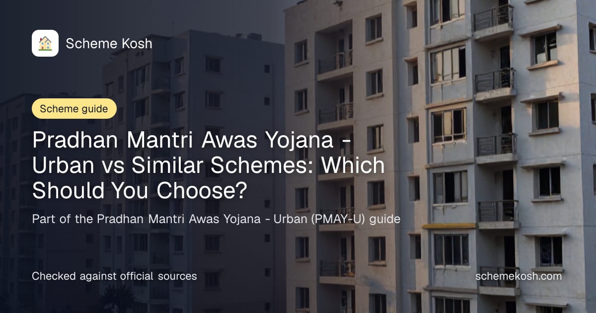 Pradhan Mantri Awas Yojana - Urban vs Similar Schemes: Which Should You Choose?, a guide to Pradhan Mantri Awas Yojana - Urban (PMAY-U)
