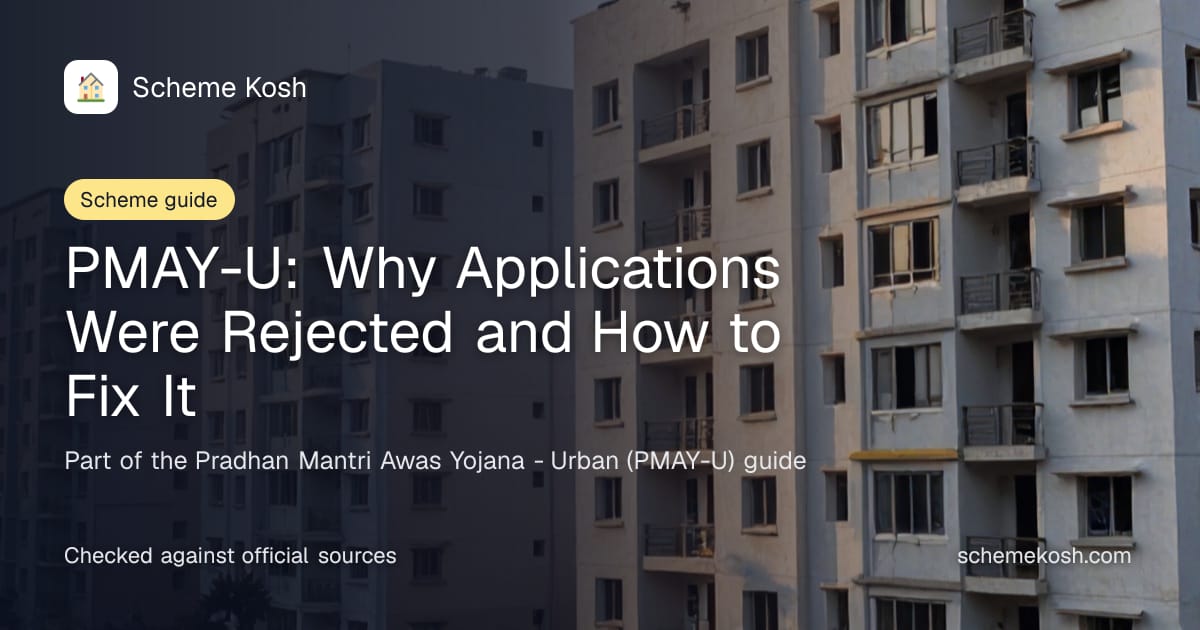 PMAY-U: Why Applications Were Rejected and How to Fix It, a guide to Pradhan Mantri Awas Yojana - Urban (PMAY-U)