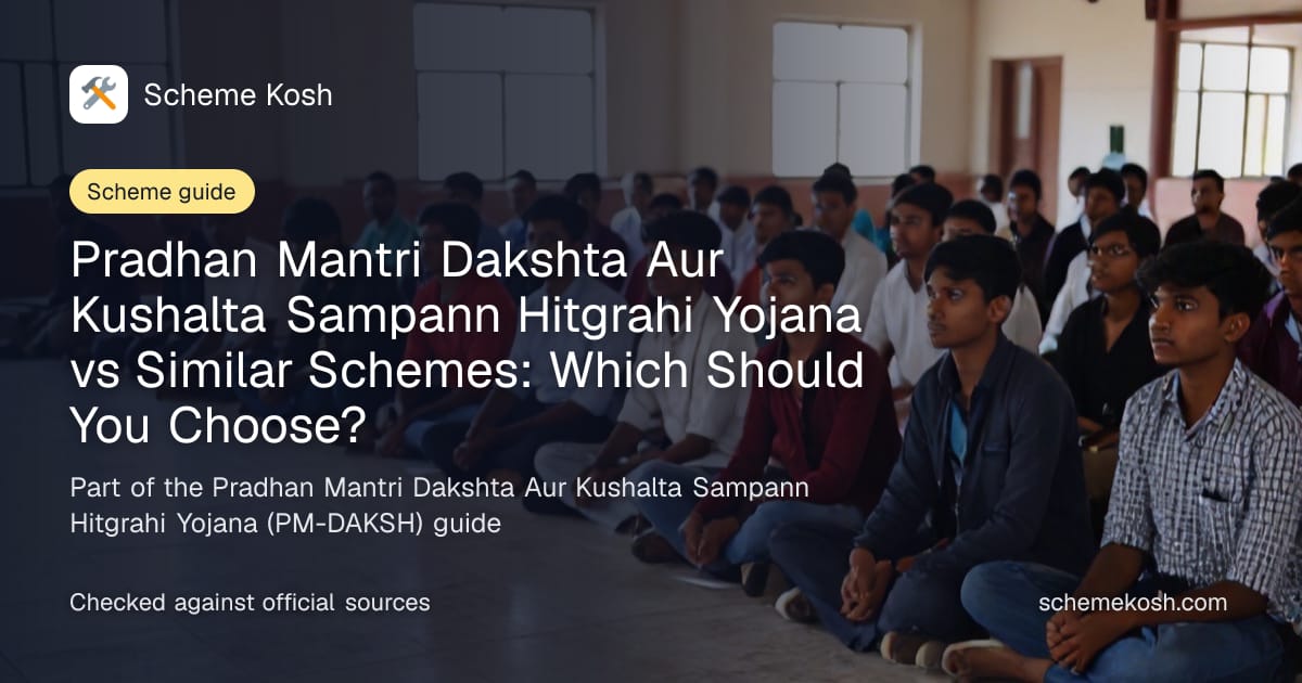 Pradhan Mantri Dakshta Aur Kushalta Sampann Hitgrahi Yojana vs Similar Schemes: Which Should You Choose?