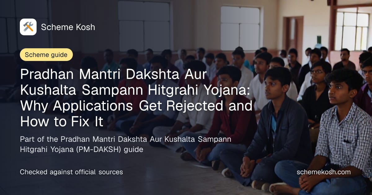 Pradhan Mantri Dakshta Aur Kushalta Sampann Hitgrahi Yojana: Why Applications Get Rejected and How to Fix It