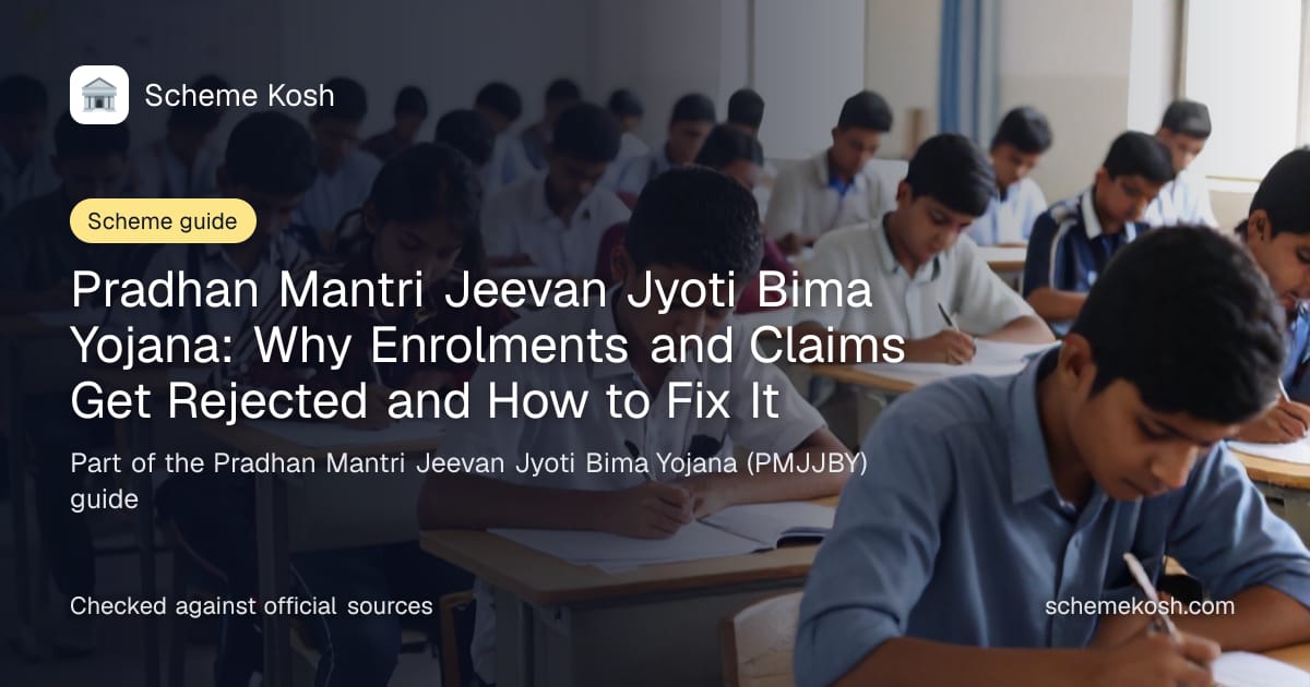 Pradhan Mantri Jeevan Jyoti Bima Yojana: Why Enrolments and Claims Get Rejected and How to Fix It