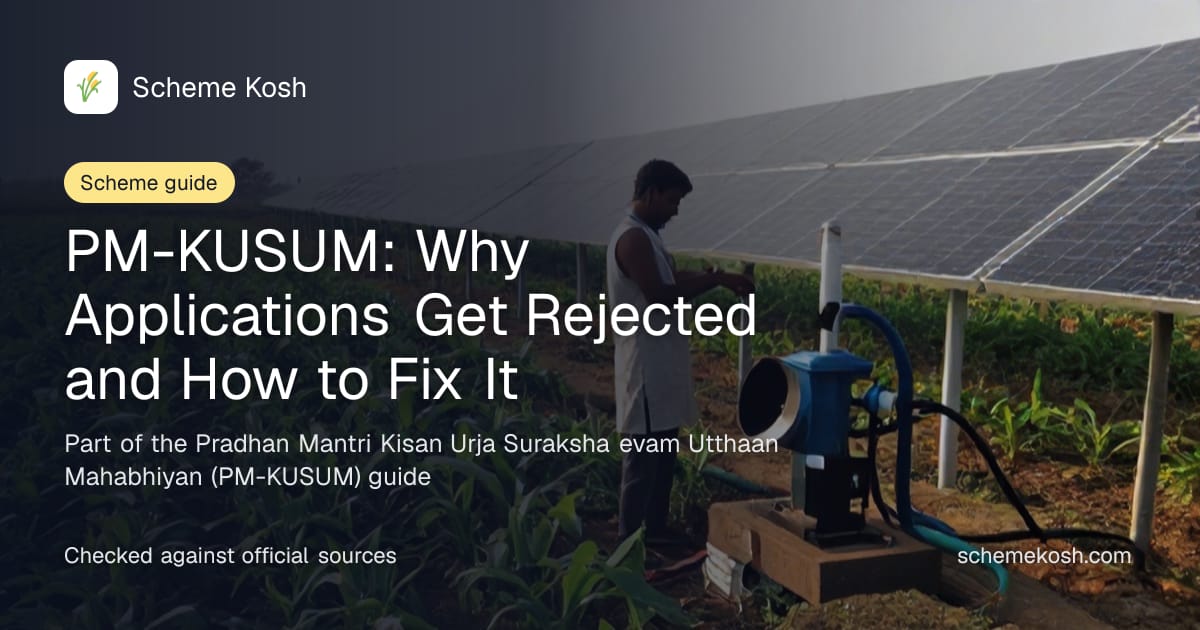 PM-KUSUM: Why Applications Get Rejected and How to Fix It, a guide to Pradhan Mantri Kisan Urja Suraksha evam Utthaan Mahabhiyan (PM-KUSUM)