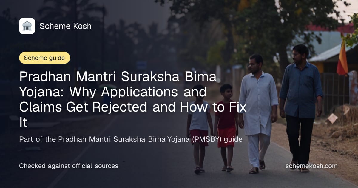Pradhan Mantri Suraksha Bima Yojana: Why Applications and Claims Get Rejected and How to Fix It