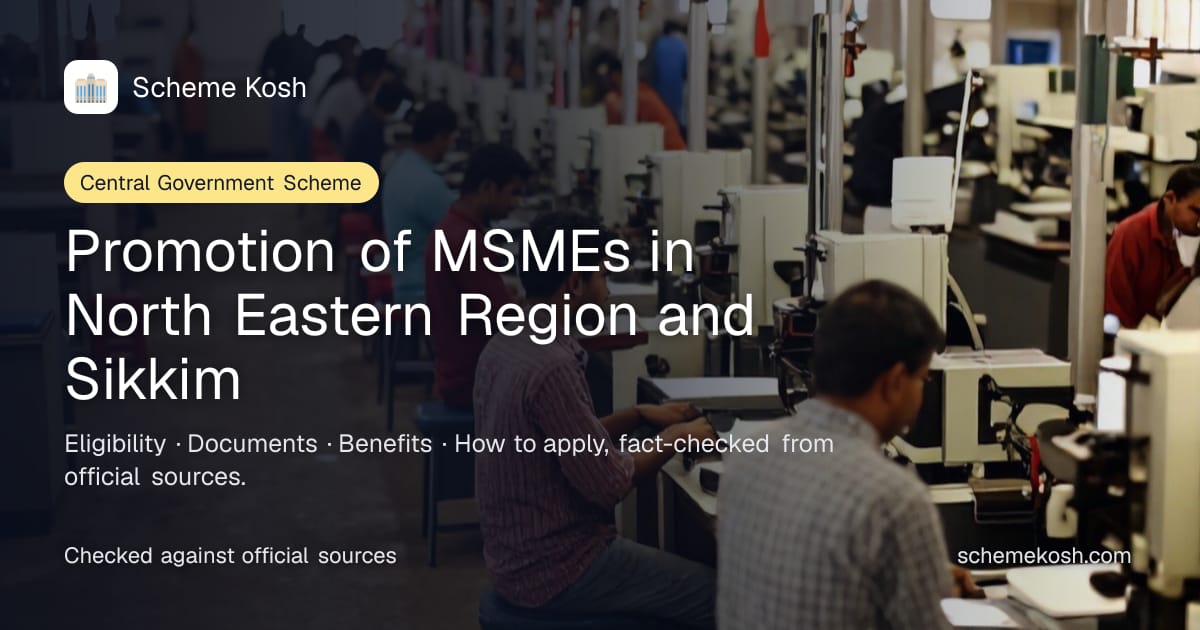 Promotion of MSMEs in North Eastern Region and Sikkim: 90% grant up to Rs 10 crore for Mini Technology Centres and 80% up to Rs 8 crore for