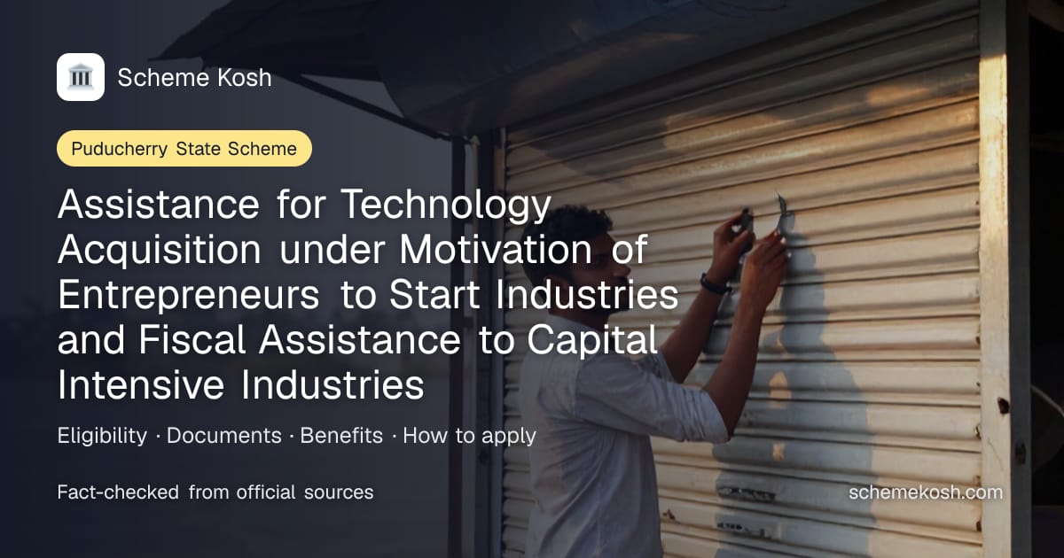 Assistance for Technology Acquisition under Motivation of Entrepreneurs to Start Industries and Fiscal Assistance to Capital Intensive Industries