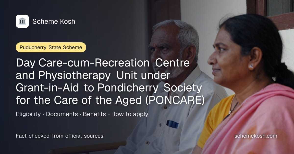 Day Care-cum-Recreation Centre and Physiotherapy Unit under Grant-in-Aid to Pondicherry Society for the Care of the Aged (PONCARE) (Puducherry): Free