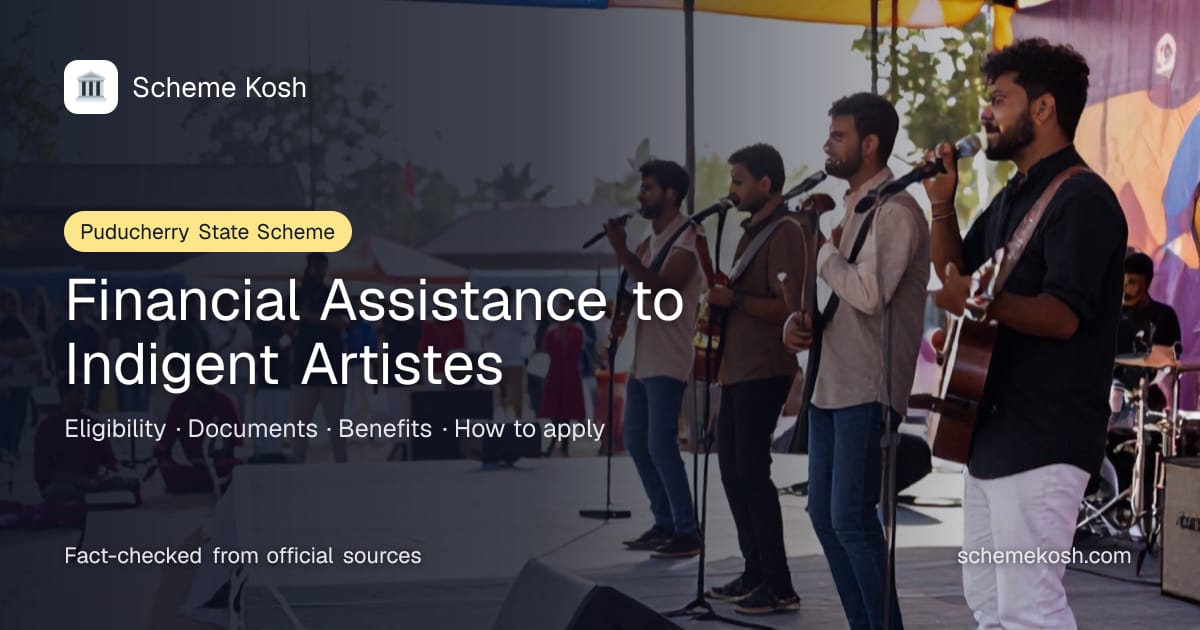 Financial Assistance to Indigent Artistes (Puducherry): Monthly assistance of Rs 1,000 for indigent artists. Eligibility and how to apply