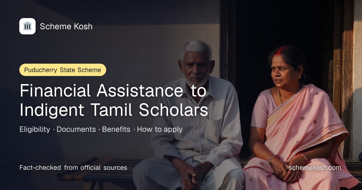 Financial Assistance to Indigent Tamil Scholars (Puducherry): Lifetime monthly honorarium of Rs 1,500 for indigent scholars of Tamil language