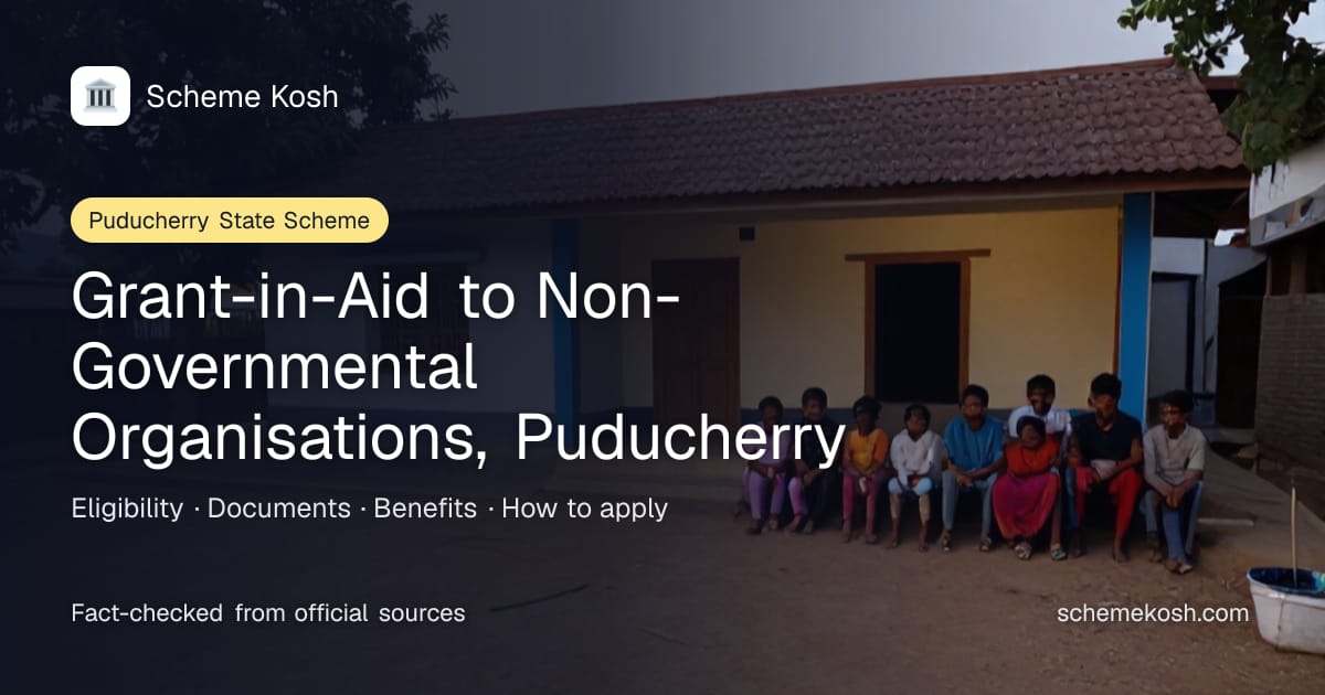Grant-in-Aid to Non-Governmental Organisations, Puducherry (Puducherry): Government grant covering 90 per cent of the estimated maintenance