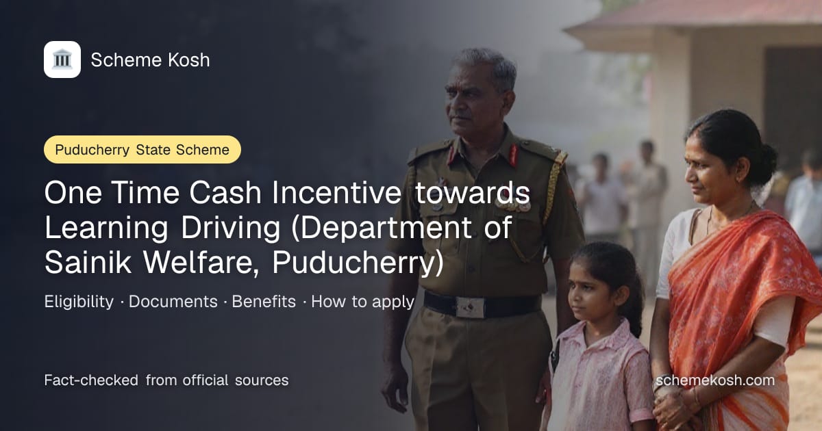 One Time Cash Incentive towards Learning Driving (Department of Sainik Welfare, Puducherry) (Puducherry): Actual driving course fee reimbursed