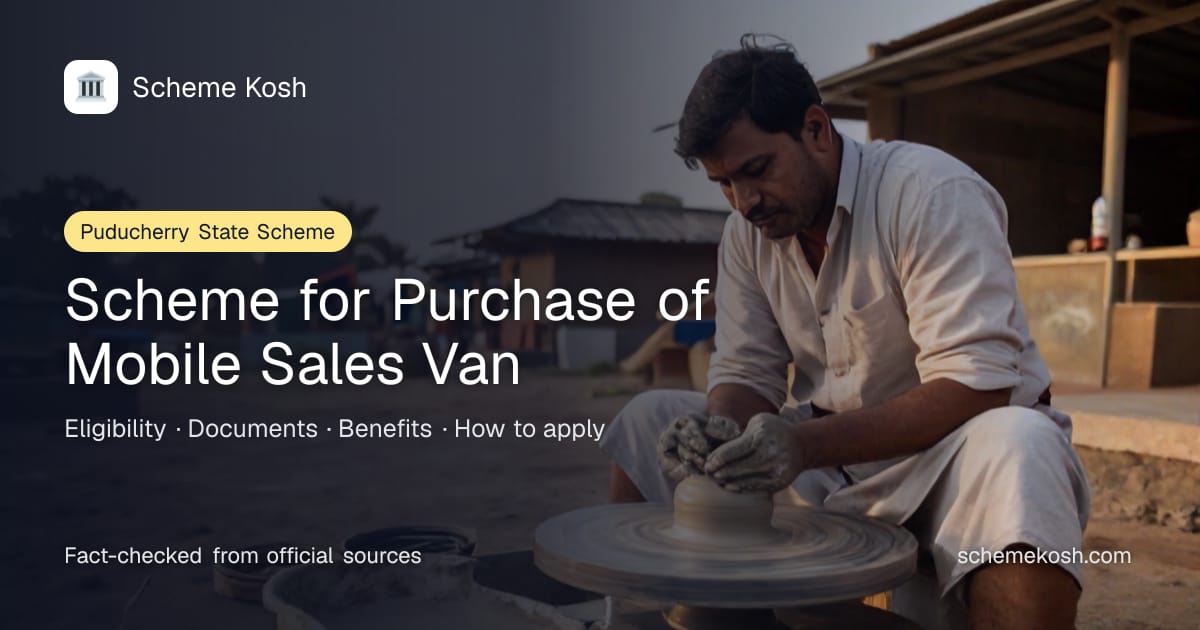 Scheme for Purchase of Mobile Sales Van (Puducherry): Loan of up to Rs 3,00,000 per mobile sales van, for up to 6 vans. Eligibility and how to apply