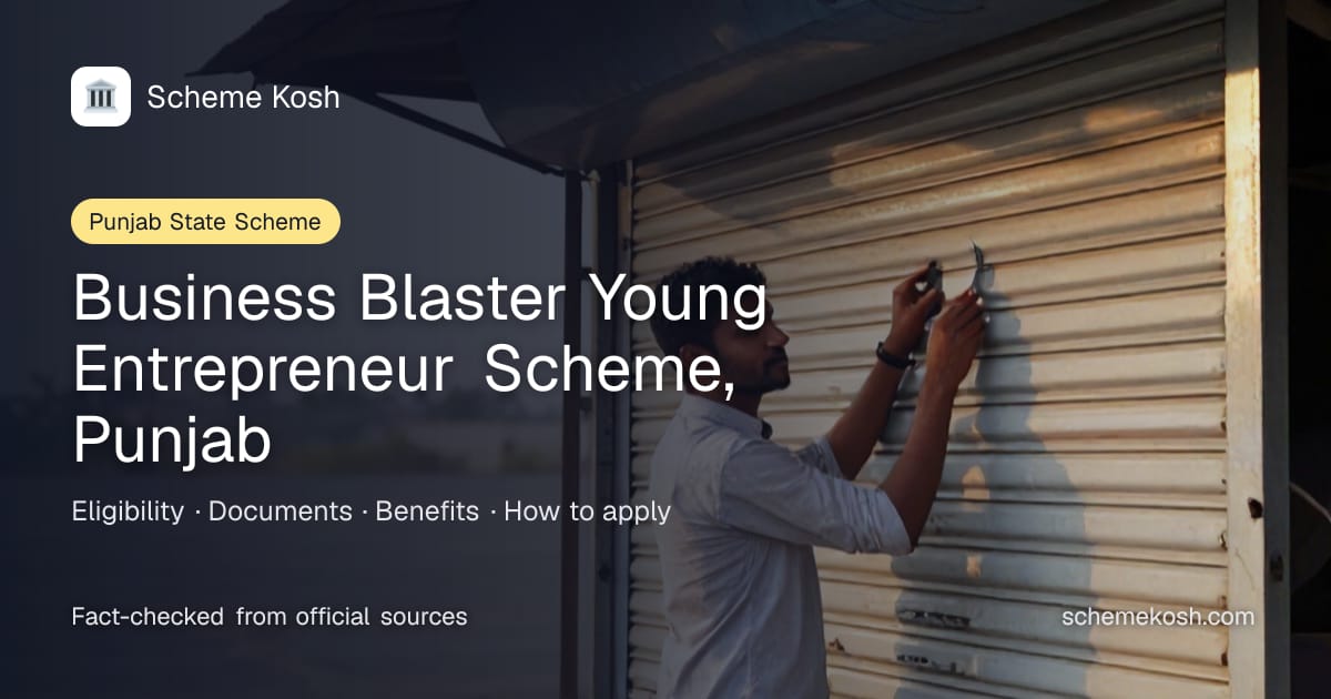 Business Blaster Young Entrepreneur Scheme, Punjab (Punjab): Rs 2,000 seed money per selected student, plus mentoring on the business idea