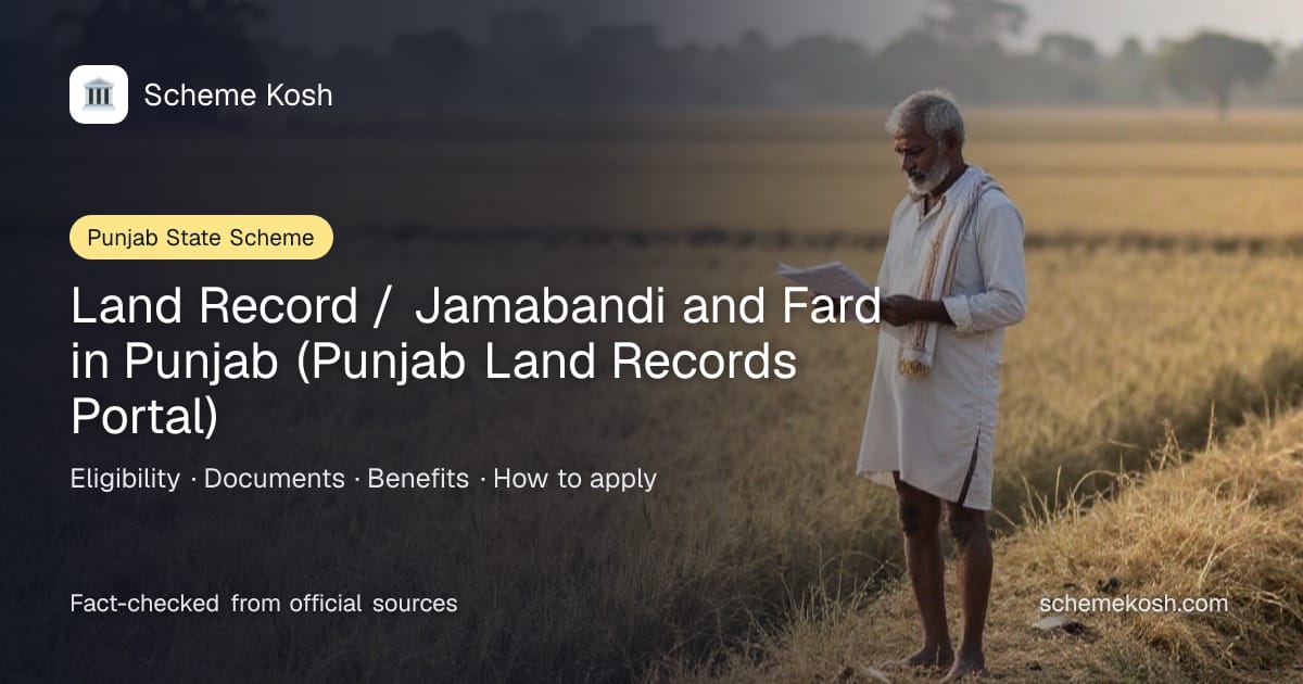 Land Record / Jamabandi and Fard in Punjab (Punjab Land Records Portal) (Punjab): A free real-time view of the Jamabandi. Eligibility and how to apply
