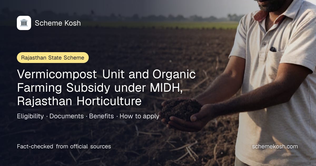 Vermicompost Unit and Organic Farming Subsidy under MIDH, Rajasthan Horticulture: 50 percent subsidy on a vermicompost unit