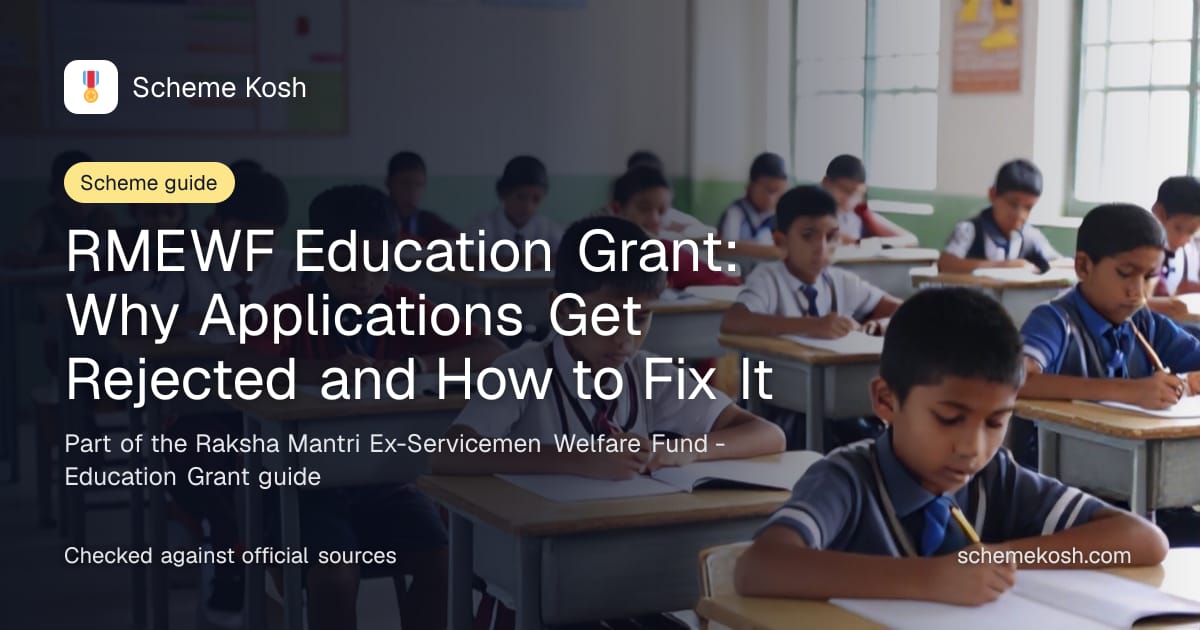 RMEWF Education Grant: Why Applications Get Rejected and How to Fix It, a guide to Raksha Mantri Ex-Servicemen Welfare Fund - Education Grant