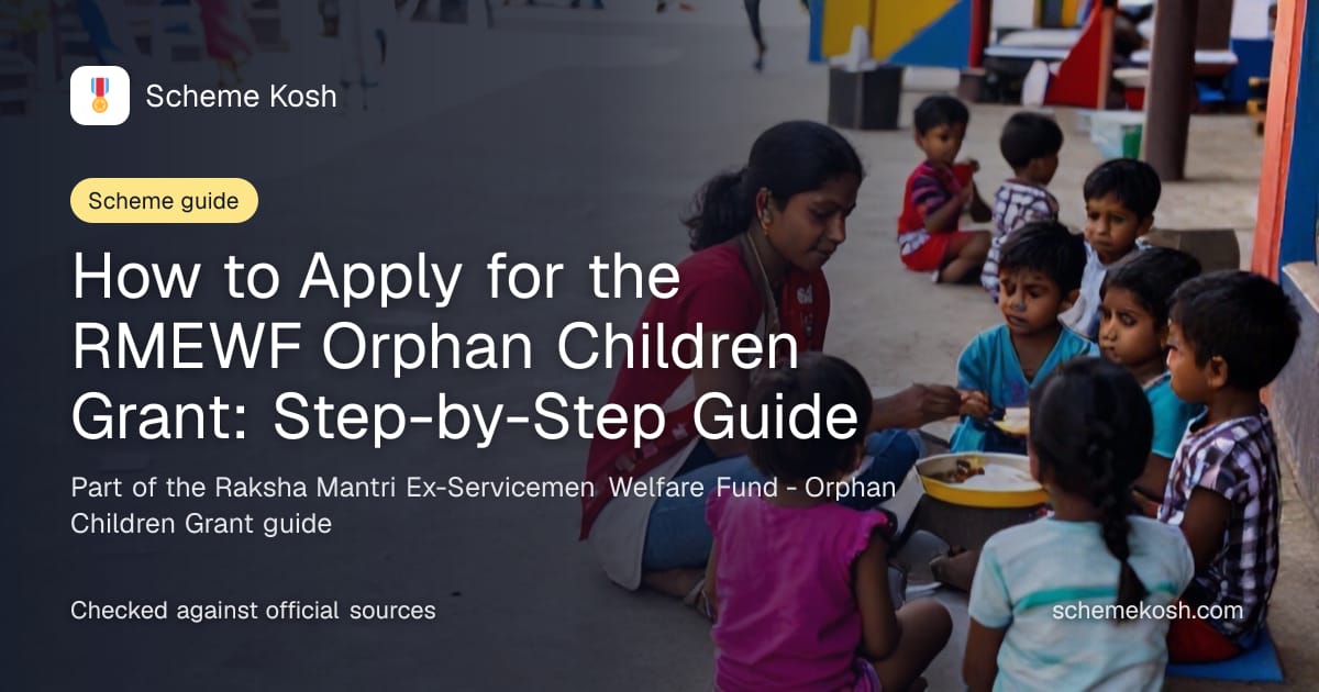 How to Apply for the RMEWF Orphan Children Grant: Step-by-Step Guide, a guide to Raksha Mantri Ex-Servicemen Welfare Fund - Orphan Children Grant