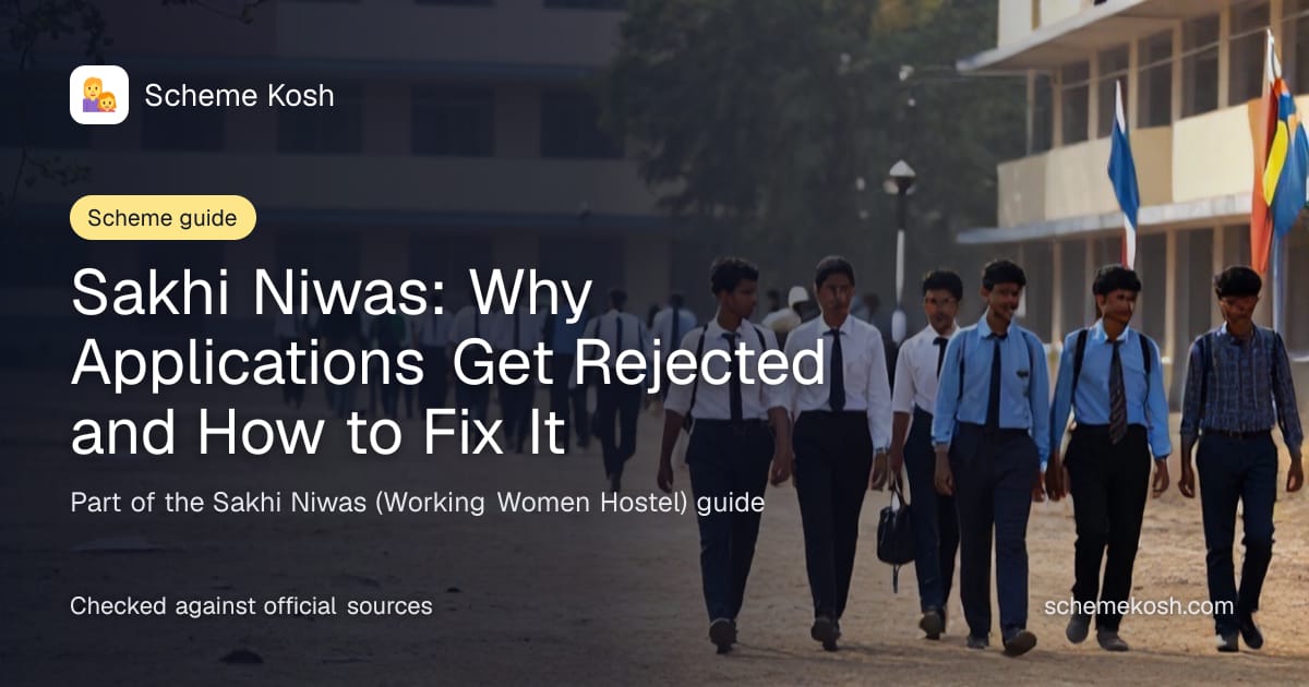 Sakhi Niwas: Why Applications Get Rejected and How to Fix It, a guide to Sakhi Niwas (Working Women Hostel)