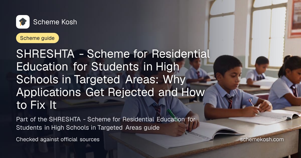 SHRESHTA - Scheme for Residential Education for Students in High Schools in Targeted Areas: Why Applications Get Rejected and How to Fix It
