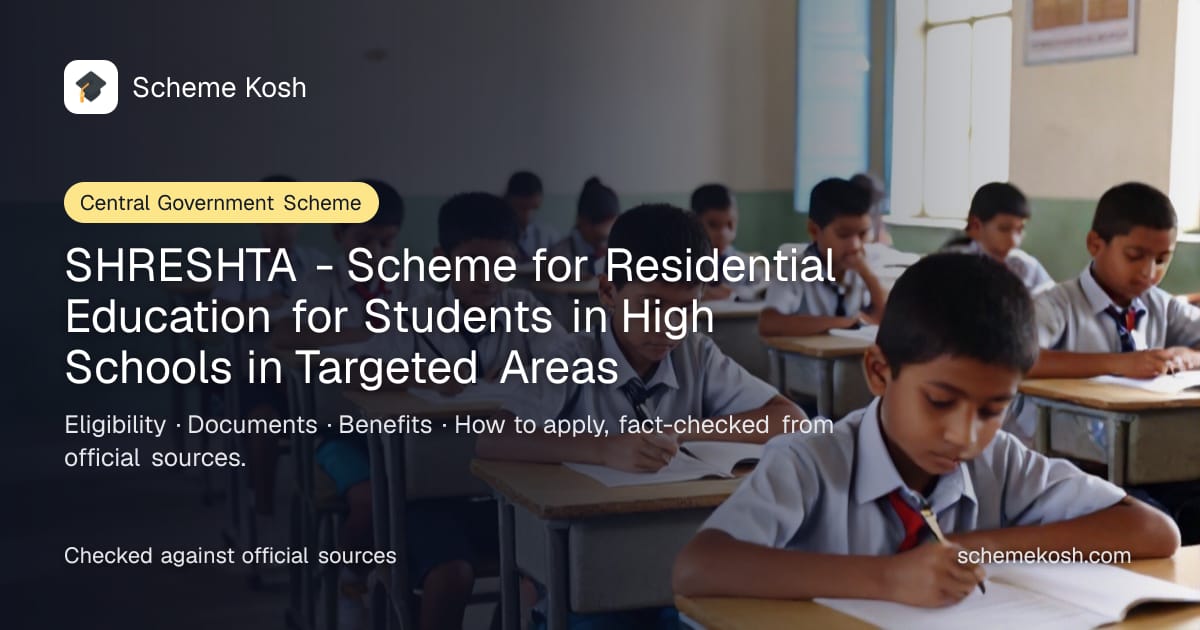 SHRESHTA - Scheme for Residential Education for Students in High Schools in Targeted Areas: Fully funded residential schooling from Class 9 or